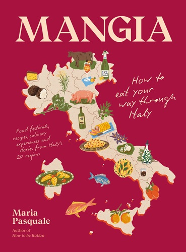 Mangia – Come mangiare per tutta l’Italia. Il nuovo libro di Maria Pasquale